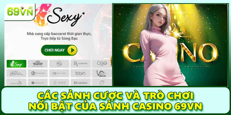 Các sảnh cược và trò chơi nổi bật của sảnh casino 69VN