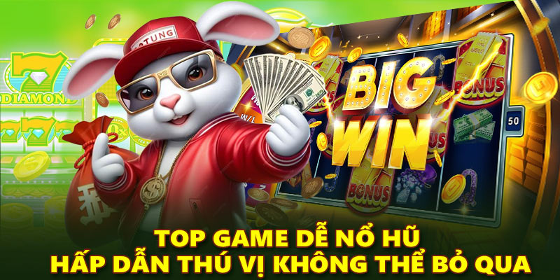 Một số tiêu chí chọn top game dễ nổ hũ hấp dẫn 2025